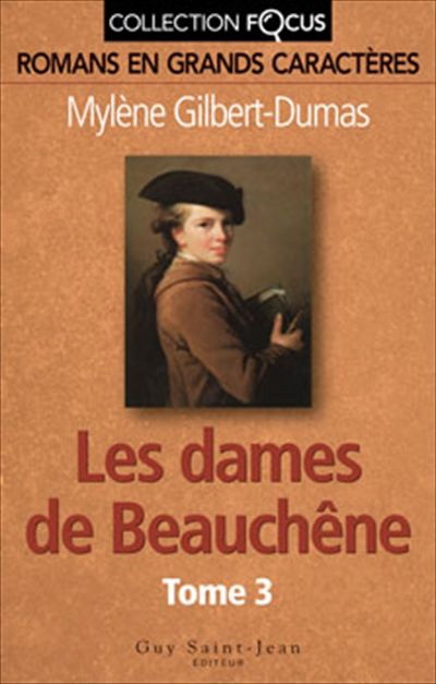 Les Dames de Beauchêne T.03 - MYLENE GILBERT-DUMAS