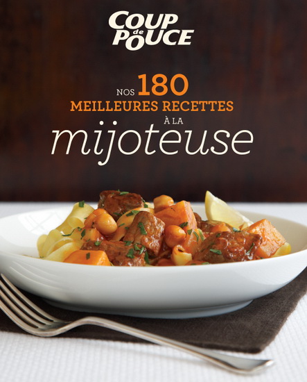 Nos 180 meilleures recettes à la mijoteuse - COLLECTIF