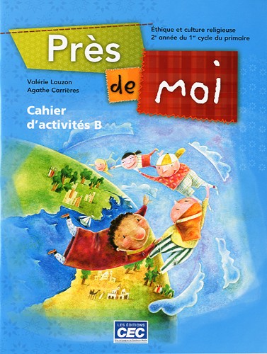 Près de moi: 1re primaire: cahier d&#39;activités B - AGATHE CARRIERES - VALÉRIE LAUZON
