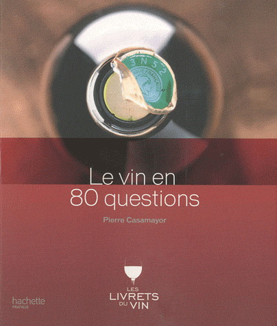 Le Vin en 80 questions N. éd. - PIERRE CASAMAYOR