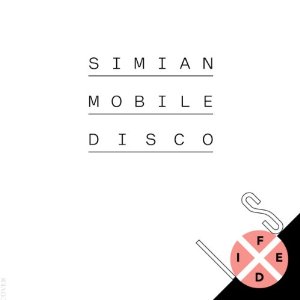 Is Fixed - SIMIAN MOBILE DISCO