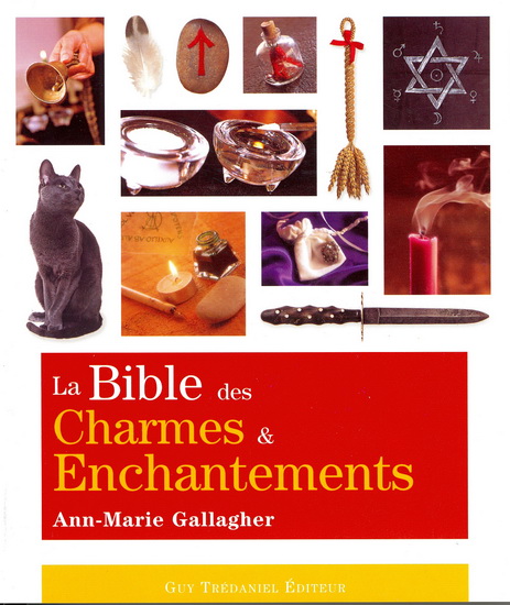 La Bible des charmes et enchantements - ANN-MARIE GALLAGHER
