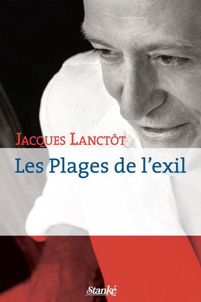 Les Plages de l'exil - JACQUES LANCTOT