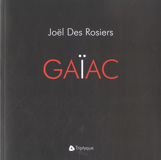 Gaïac - JOEL DES ROSIERS