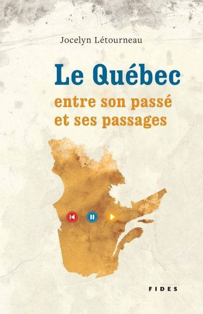 Québec entre son passé et ses passages - JOCELYN LÉTOURNEAU