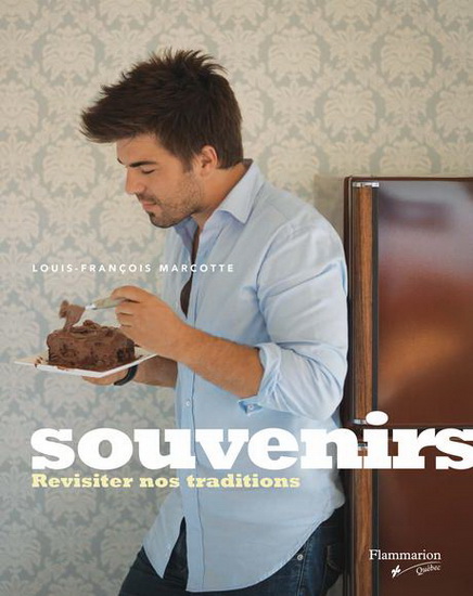 Souvenirs: revisiter nos traditions - LOUIS-FRANCOIS MARCOTTE