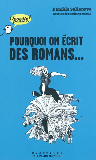 Pourquoi on écrit des romans... - DANIELE SALLENAVE - SANDRINE MARTIN