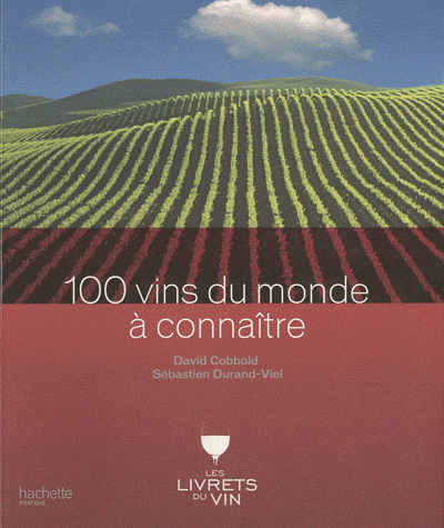 100 vins du monde à connaître - DAVID COBBOLD - SEBASTIEN DURAND-VIEL