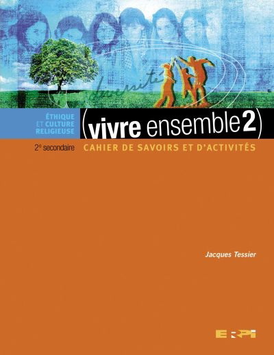 Vivre ensemble 2: cahier savoirs/activ. - JACQUES TESSIER