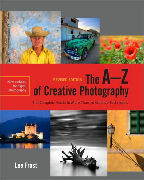 The A-Z of creative photography N. Ed. - LEE FROST