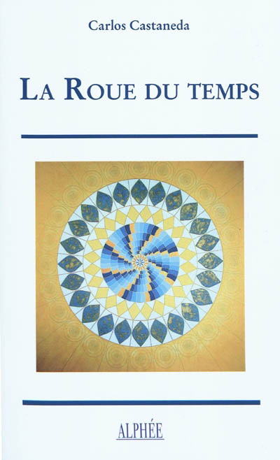 La Roue du temps - CARLOS CASTANEDA