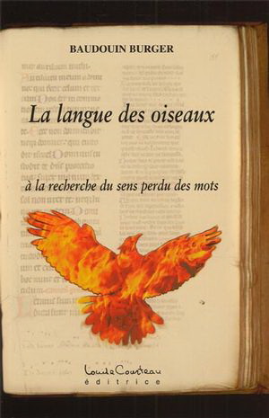 La Langue des oiseaux : à la recherche du sens perdu des mots - BAUDOUIN BURGER