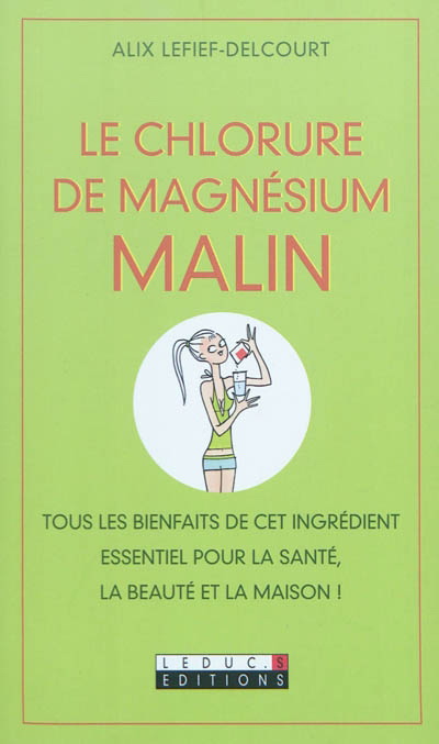 Le Chlorure de magnésium malin - ALIX LEFIEF-DELCOURT