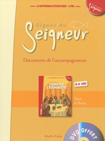 Signes du Seigneur: documents de l&#39;accompagnateur : 8-11 ans, pour le livret - COLLECTIF