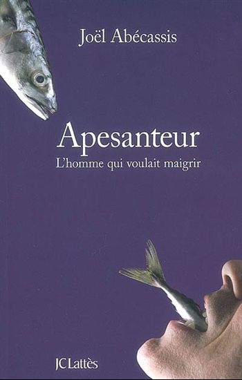 Apesanteur, l&#39;homme qui voulait maigrir - JOEL ABÉCASSIS