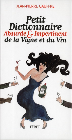 Petit dict. absurde/impertinent... vin - JEAN-PIERRE GAUFFRE