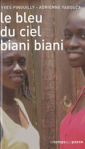 Le Bleu du ciel biani biani - YVES PINGUILLY - ADRIENNE YABOUZA