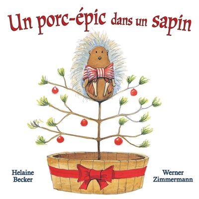 Un porc-épic dans un sapin - HELAINE BECKER - WERNER ZIMMERMANN