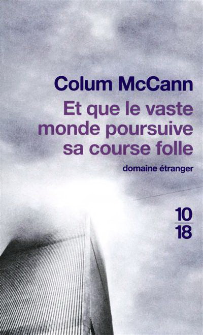 Et que le vaste monde poursuive sa... - COLUM MCCANN