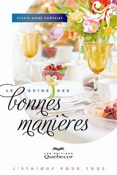 Le Guide des bonnes manières 4e éd. - SYLVIE-ANNE CHATELET
