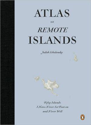 Atlas of remote islands - JUDITH SCHALANSKY