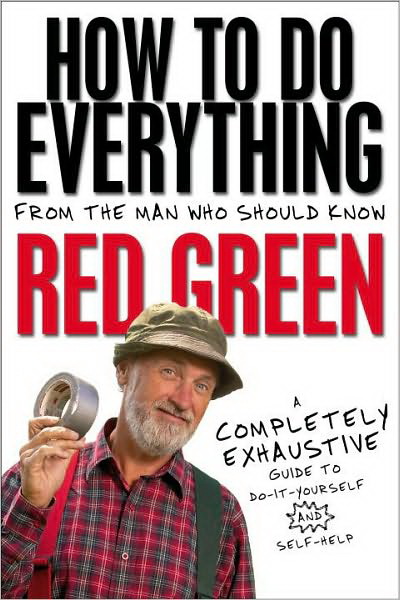 How to do everything - RED GREEN