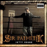 10ième Round - SIR PATHETIK