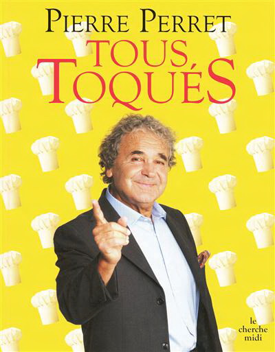 Tous toqués - PIERRE PERRET