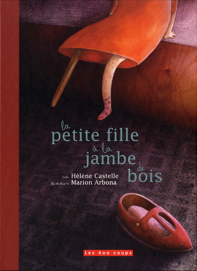 La Petite fille à la jambe de bois - HELENE CASTELLE - MARION ARBONA
