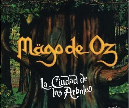 La Ciudad De Los Arboles - MAGO DE OZ