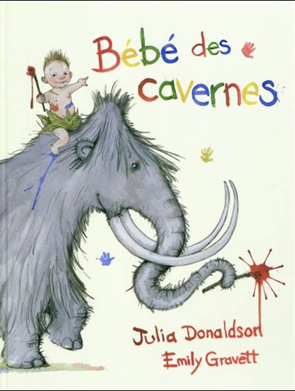 Bébé des cavernes - JULIA DONALDSON - EMILY GRAVETT