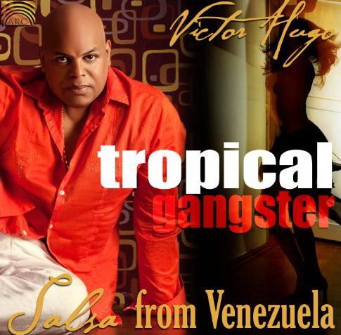 Tropical Gangster: Salsa from Venezuela - HUGO VICTOR - CORTES JULIO
