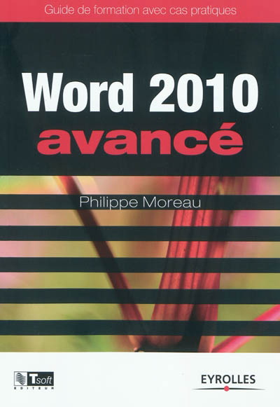 Word 2010: avancé - PHILIPPE MOREAU
