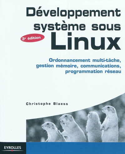 Développement système sous Linux 3e éd. - CHRISTOPHE BLAESS