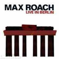 Max Roach Live in Berlin - ROACH MAX