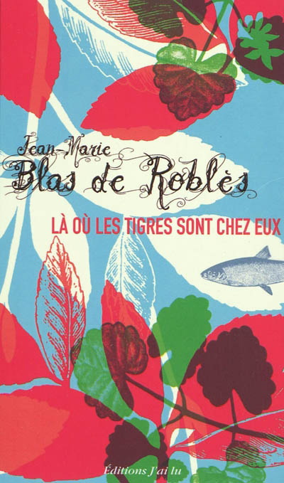Là où les tigres sont chez eux - JEAN-MARIE BLAS DE ROBLES
