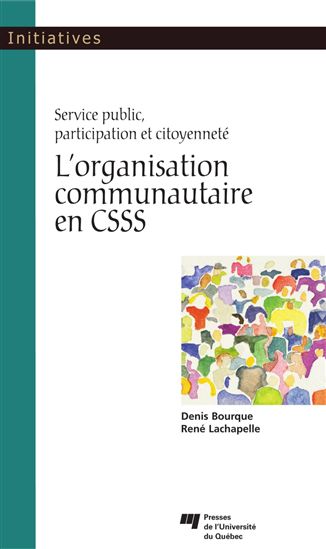 Organisation communautaire en CSSS - DENIS BOURQUE - RENE LACHAPELLE
