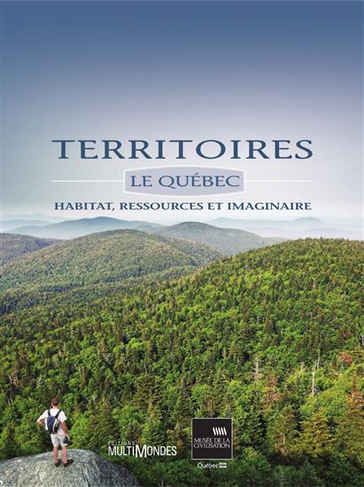 Territoires: le Québec - MARIE-CHARLOTTE DE KONINCK & AL