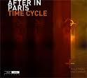 Time Cycle - AFTER IN PARIS