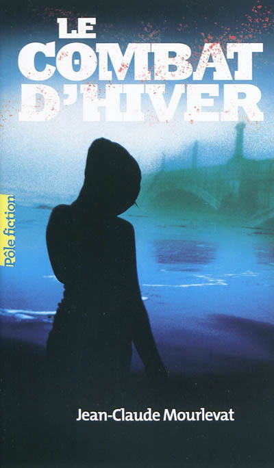 Le Combat d'hiver - JEAN-CLAUDE MOURLEVAT
