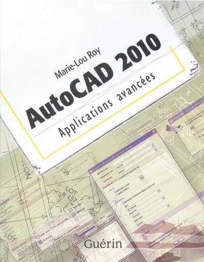 AutoCAD 2010: applications avancées - MARIE-LOU ROY