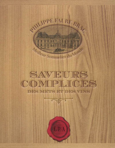 Saveurs complices des vins et des mets - PHILIPPE FAURE-BRAC