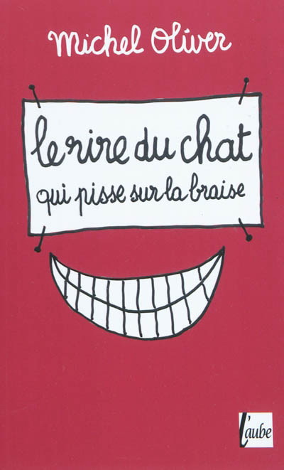 Le Rire du chat qui pisse sur la braise - MICHEL OLIVER