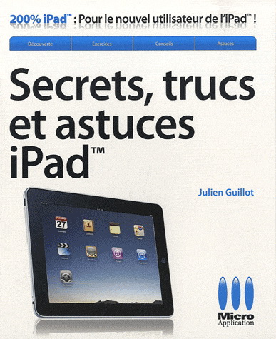 Secrets, trucs et astuces pour iPad - JULIEN GUILLOT