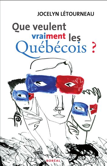 Que veulent vraiment les québécois? - JOCELYN LETOURNEAU