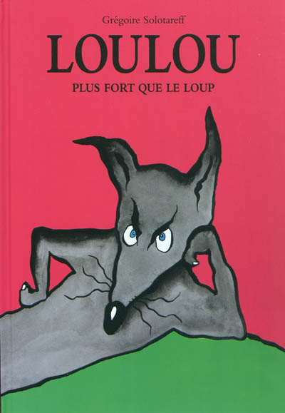 Loulou plus fort que le loup - GRÉGOIRE SOLOTAREFF