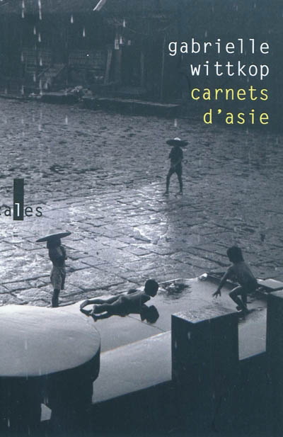 Carnets d&#39;Asie - GABRIELLE WITTKOP