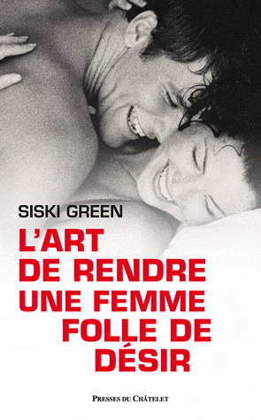 Art de rendre une femme folle de plaisir - SISKI GREEN