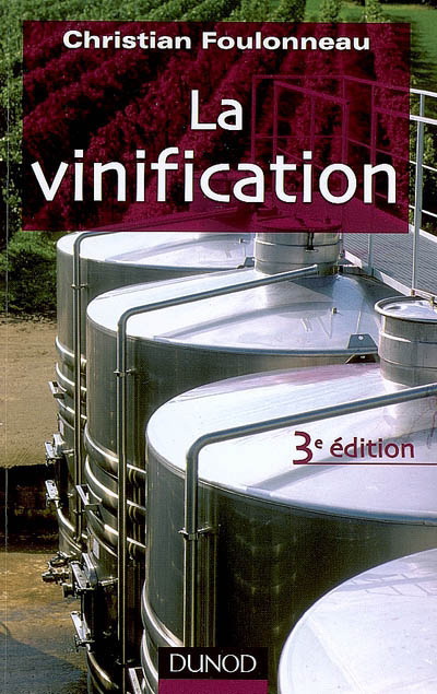 La Vinification 3e éd. - CHRISTIAN FOULONNEAU