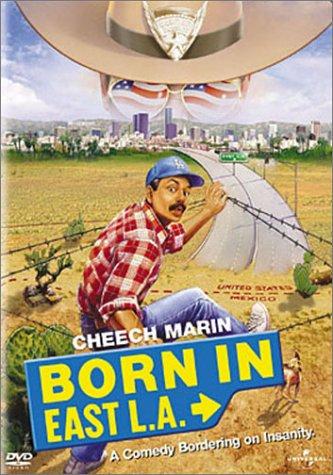 Born In East L.A. - MARIN CHEECH